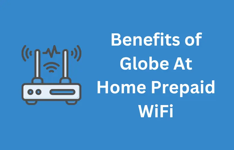 Benefits of Globe At Home Prepaid WiFi