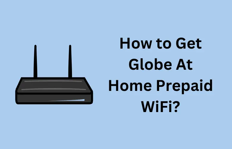 How to Get Globe At Home Prepaid WiFi?