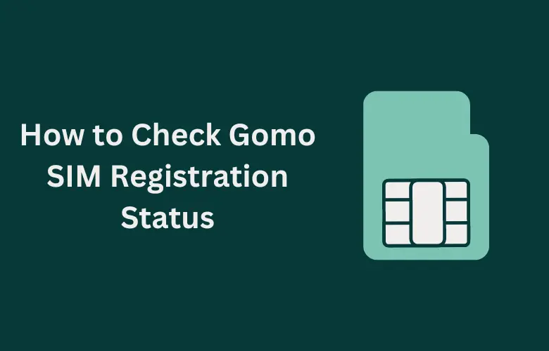 How to Check Gomo SIM Registration Status