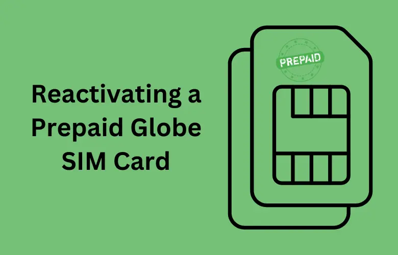 Reactivating a Prepaid Globe SIM Card