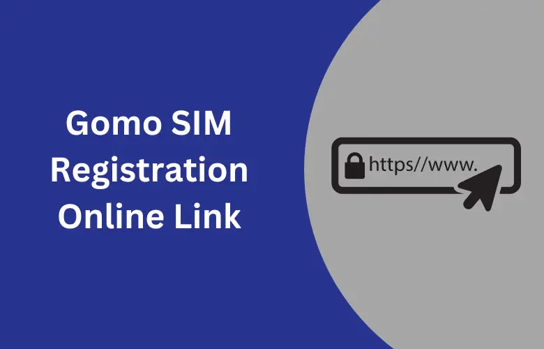 Gomo SIM Registration Online Link [Quick Guide & Steps]